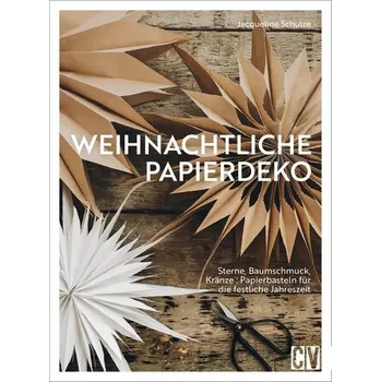 Weihnachtliche Papierdeko - Schulze, Jacqueline