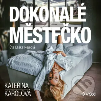 Dokonalé městečko - Kateřina Karolová Voxi