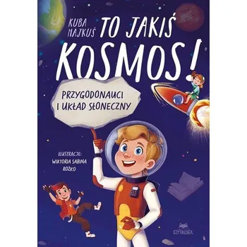 Bystrá hlava To jakiś kosmos! Przygodonauci i Układ Słoneczny - Jakub Hajkuś