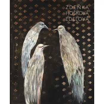 Umění Zdeňka Hošková Edelová - Monografie