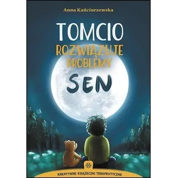 Pohádka Tomcio rozwiązuje problemy. Sen - Anna Kańciurzewska
