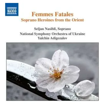 Zahraniční hudba CD National Symphony Orchestra Of Ukraine: Femmes Fatales - Soprano Heroines From The Orient 2020