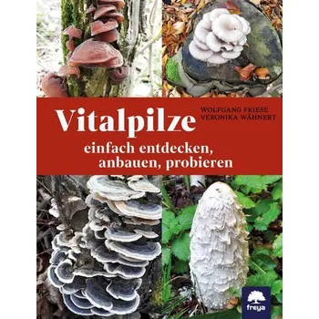 Vitalpilze - Friese, Wolfgang