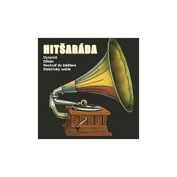 Hudba Různí interpreti – Hitšaráda: Dynamit, Džbán, Nechoď do kláštera, Elektrický valčík