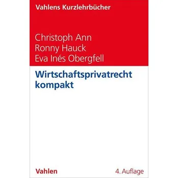 Wirtschaftsprivatrecht kompakt - Ann, Christoph