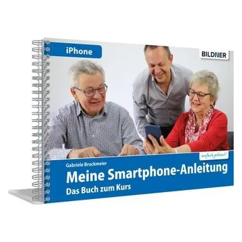 Smartphonekurs für Senioren - Das Kursbuch für Apple iPhones - Bruckmeier, Gabriele