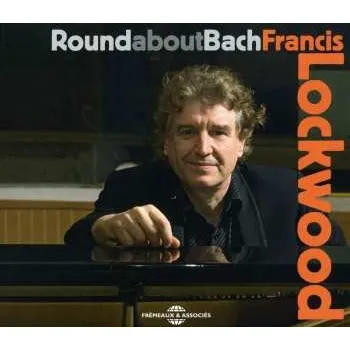 Zahraniční hudba CD Francis Lockwood: Round about Bach 2015