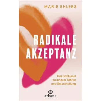 Radikale Akzeptanz - Ehlers, Marie