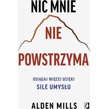 Osobní rozvoj Nic mnie nie powstrzyma. Osiągaj więcej dzięki sile umysłu