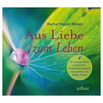 Osobní rozvoj Aus Liebe zum Leben - Acht ausgewählte Geschichten - Remen, Rachel N.