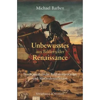 Unbewusstes aus Bildern der Renaissance - Barben, Michael