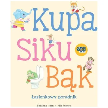 Kupa, siku, bąk. Łazienkowy poradnik - SUSANNA ISERN