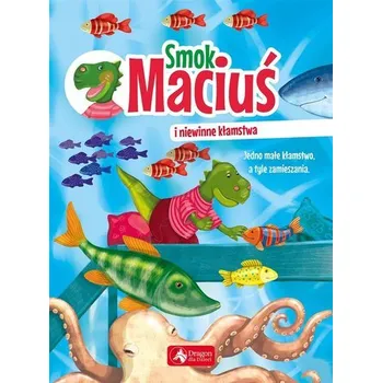 Pohádka Smok Maciuś i niewinne kłamstwa - Żywczak Krzysztof