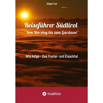 Cestování Reiseführer Südtirol "Von Sterzing bis zum Gardasee" - List, Jürgen