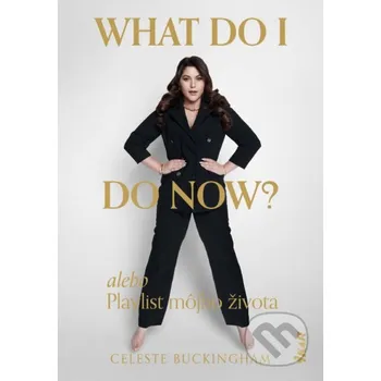Kniha What do I do now? alebo Playlist môjho života - Celeste Buckingham Ikar