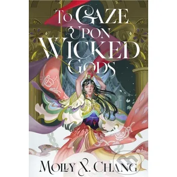 To Gaze Upon Wicked Gods - Molly X. Chang Penguin Books