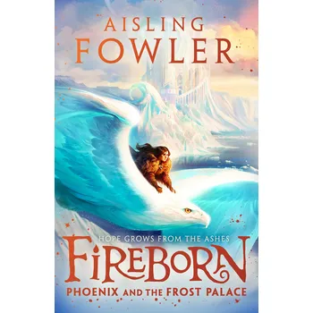 Fireborn: Phoenix and the Frost Palace - Aisling Fowlerová