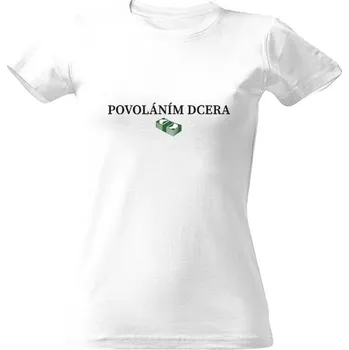 Dámské tričko Tričko s potiskem Povoláním dcera dámské