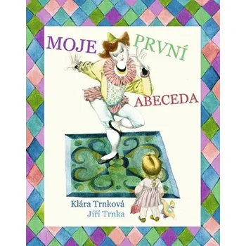 Moje první abeceda Jiří Trnka,Klára Trnková