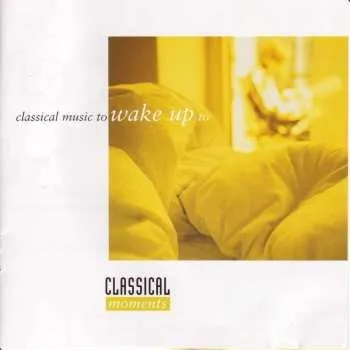Zahraniční hudba CD Various: Classical Moments: Classical Music To Wake Up To 2012
