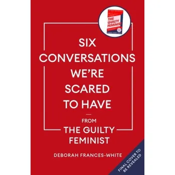 Cizí jazyk Six Conversations We're Scared to Have - Frances-White, Deborah