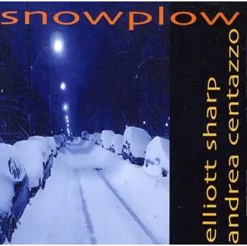 Zahraniční hudba CD Elliott Sharp: Snowplow 2011