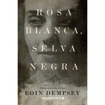 Cizojazyčná kniha Rosa Blanca, Selva Negra - Dempsey, Eoin