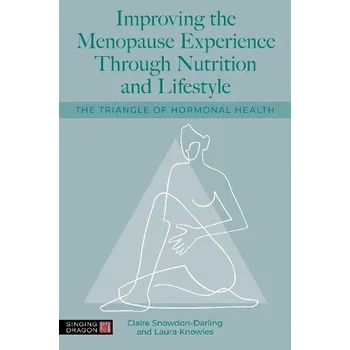 Cizojazyčná kniha Improving the Menopause Experience Through Nutrition and Lifestyle - Snowdon-Darling, Claire a Knowles, Laura
