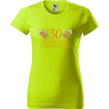 Dámské oblečení DOBRÝ TRIKO Dámské tričko s potiskem 30 let se propíjím Barva: Limetková, Velikost: XL