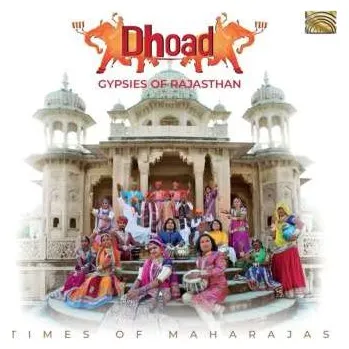 Zahraniční hudba CD Dhoad Gypsies Of Rajasthan: Times Of Maharajas 2019