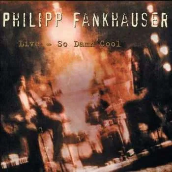 Zahraniční hudba CD Philipp Fankhauser: Live - So Damn Cool 2025