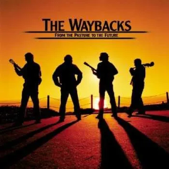 Zahraniční hudba CD The Waybacks: From The Pasture To The Future 2017