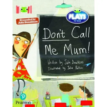Cizí jazyk Bug Club Reading Corner: Age 5-7: Julia Donaldson Plays: Don't Call Me Mum! - Donaldson, Julia