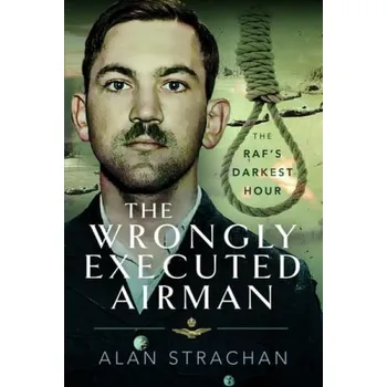 Wrongly Executed Airman - Strachan, Alan