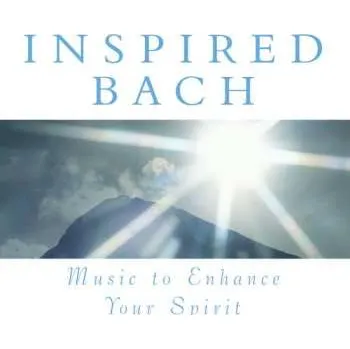 Zahraniční hudba CD Music To Enhance Your Spirit: Inspired Bach / Var: Music To Enhance Your Spirit: Inspired Bach / Var 2001