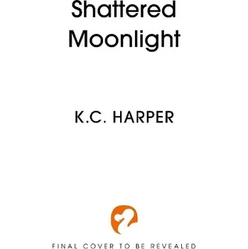 Shattered Moonlight - Harper, K.C.
