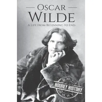 Beletrie pro dospělé Oscar Wilde: A Life From Beginning to End – Hourly History (EN)