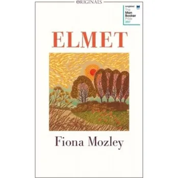Fiona Mozley - Elmet: A John Murray Original. SHORTLISTED FOR THE MAN BOOKER PRIZE 2017, Nominiert: The Man Booker Prize 2017, Nominiert: Women's Prize for Fiction 2018, Nominiert: Dylan Thomas Prize 2018, Nominiert: Royal Society of Literature Ondaatje P
