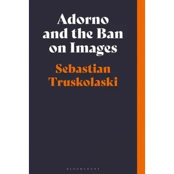 Cizojazyčná kniha Adorno and the Ban on Images – Truskolaski,Sebastian (Trinity College Dublin,Ireland) (EN)