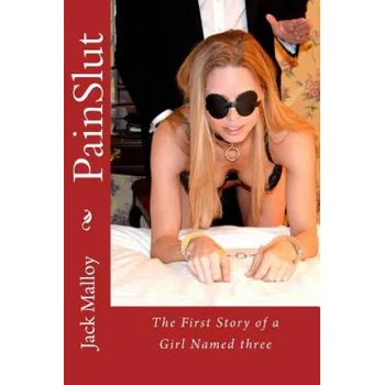 Učebnice PainSlut: The First Story of a Girl Named three – Jack Malloy (EN)