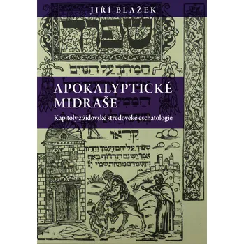 Apokalyptické midraše. Kapitoly z židovské středověké eschatologie (Jiří Blažek)