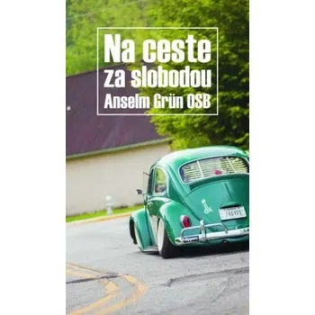Na ceste za slobodou - Anselm Grün