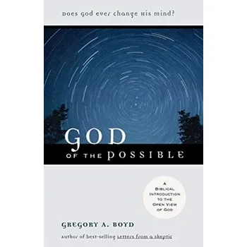 God of the Possible '- A Biblical Introduction to the Open View of God - Boyd, Gregory A.