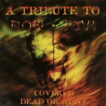 Zahraniční hudba CD Various: Covered Dead Or Alive - A Tribute To Bon Jovi 2021