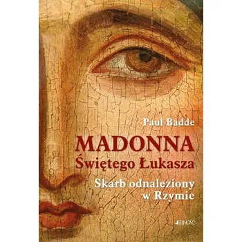 Madonna Świętego Łukasza. Skarb odnaleziony w Rzymie - Paul Badde