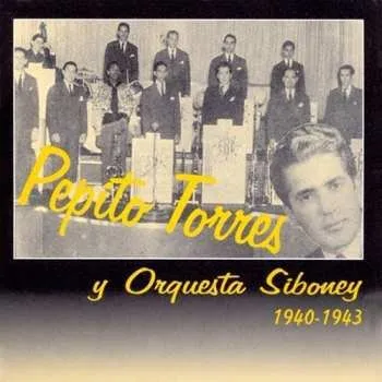 Zahraniční hudba CD Pepito Torres Y Orquesta Siboney: 1940-1943 2019