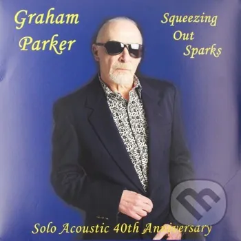 Zahraniční hudba Graham Parker: Squeezing Out Sparks:. Out Sparks /40Th Anniversary Edition LP - Graham Parker Music on Vinyl