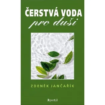 Duchovní literatura Čerstvá voda pro duši - Zdeněk Jančařík