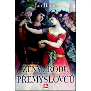 Literární biografie Ženy z rodu Přemyslovců - Jan Bauer