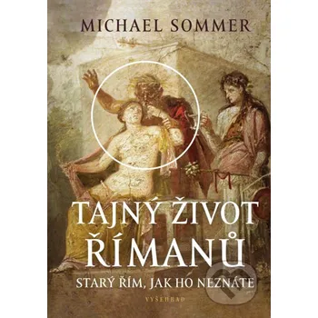 Kniha Tajný život Římanů - Michael Sommer Vyšehrad